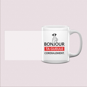 Mug humoristique "Bonjour ta gueule"
