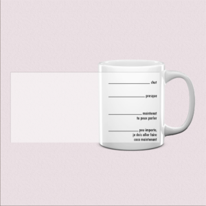 Mug imprimé « Chut, presque maintenant ! »