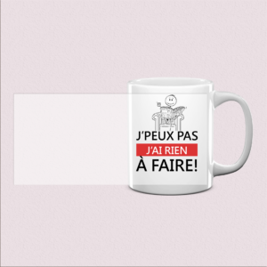 Mug "J’peux pas, j’ai rien à faire"
