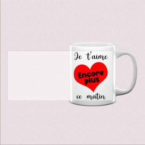 Mug « Je t'aime encore plus ce matin »