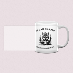 Mug "Le café d'abord, les questions ensuite"