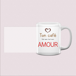 Mug "Ton café fait avec tout mon amour"