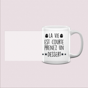 Mug imprimé « La vie est courte »