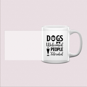 Mug "Dogs Welcome, People Tolerated"