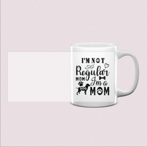 Mug Im Not A Regular Mom Im A Dog Mom