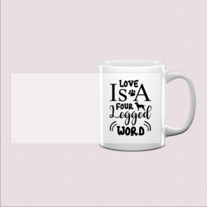 Mug Love Is a Four Legged Word